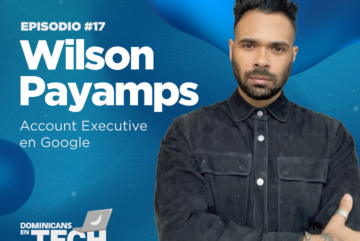 Wilson Payamps: un dominicano que trabaja en Google y continúa cosechando éxitos en el sector tecnológico